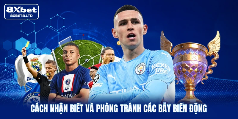 Cách nhận biết và phòng tránh các bẫy biến động