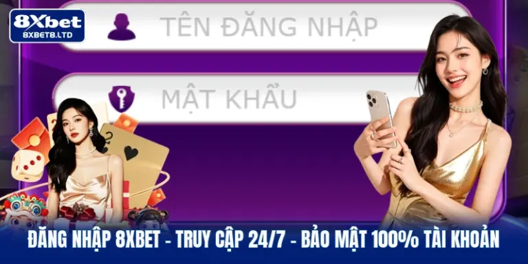 Đăng Nhập 8xbet | Truy Cập 24/7 - Bảo Mật 100% Tài Khoản