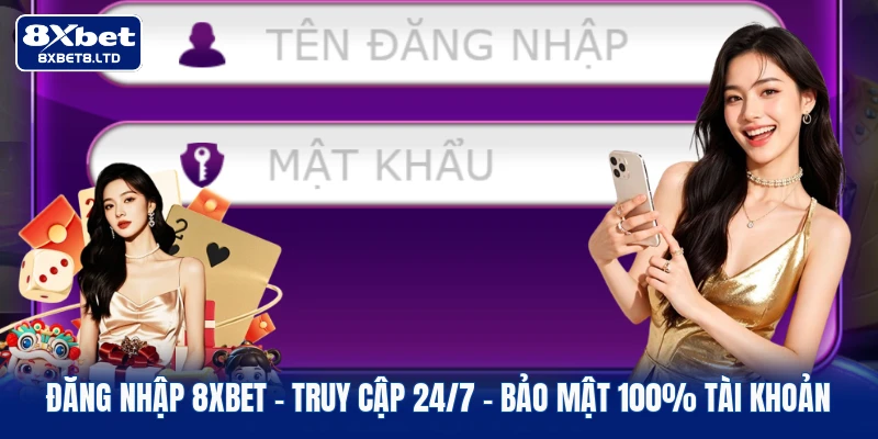 Đăng Nhập 8xbet | Truy Cập 24/7 - Bảo Mật 100% Tài Khoản