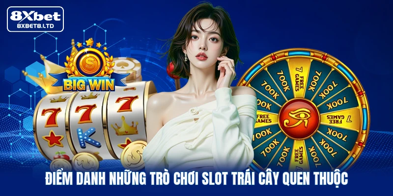 Điểm danh những trò chơi Slot trái cây quen thuộc