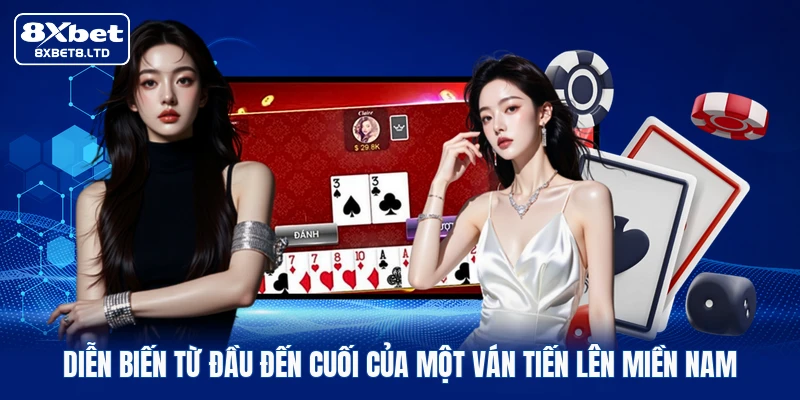 Diễn biến từ đầu đến cuối của một ván Tiến lên miền Nam
