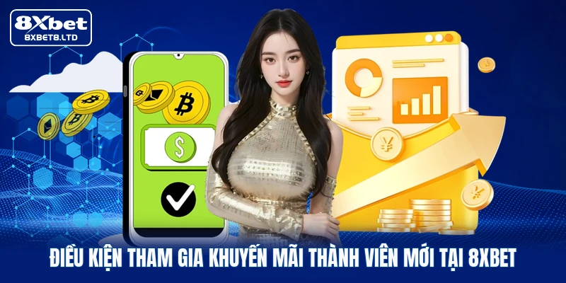 Điều kiện tham gia khuyến mãi thành viên mới tại 8xbet