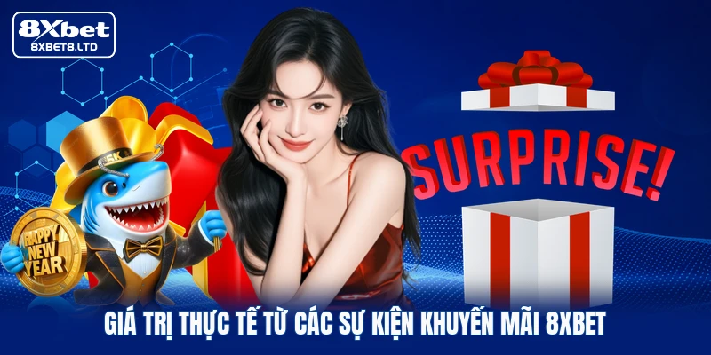 Giá trị thực tế từ các sự kiện khuyến mãi 8xbet