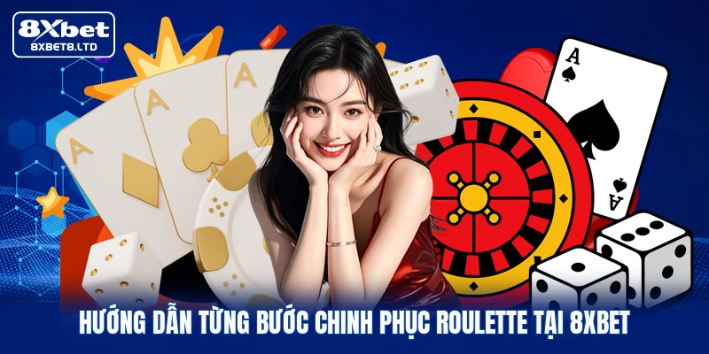 Hướng dẫn từng bước chinh phục Roulette tại 8xbet