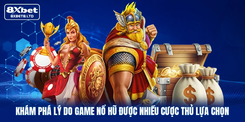 Khám phá lý do game nổ hũ được nhiều cược thủ lựa chọn