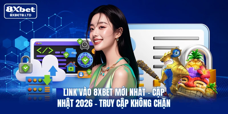link vao 8xbet moi nhat cap nhat 2026 truy cap khong chan