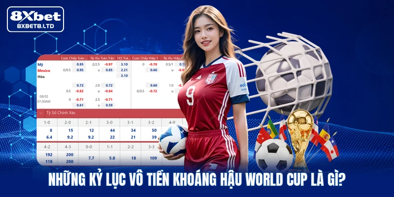 Những kỷ lục vô tiền khoáng hậu World Cup là gì?