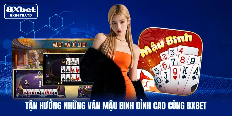 Tận hưởng những ván Mậu binh đỉnh cao cùng 8xbet
