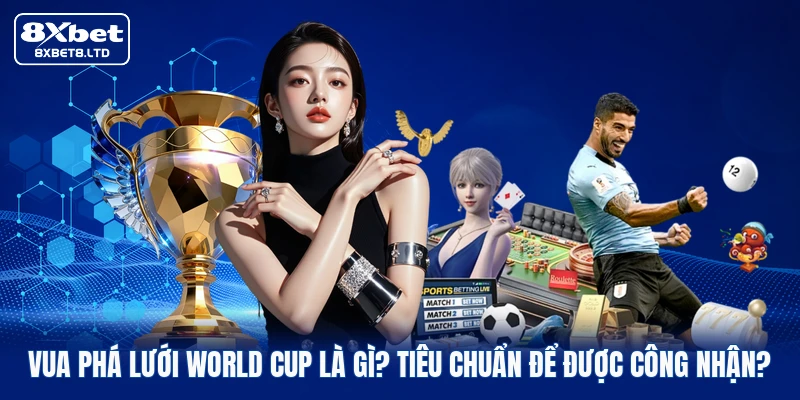 Vua phá lưới World Cup là gì? Tiêu chuẩn để được công nhận?